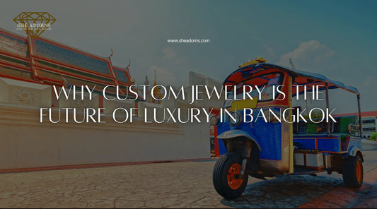 Why Custom Jewelry is the Future of Luxury in Bangkok