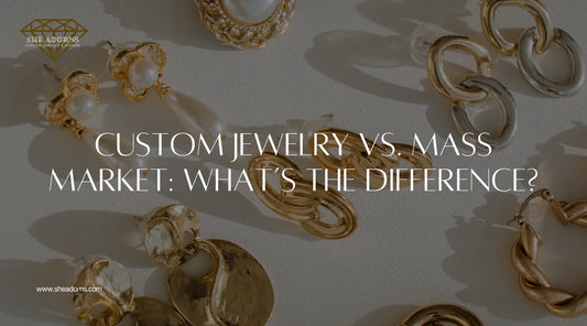 Custom Jewelry Vs. Mass Market What’s the Difference