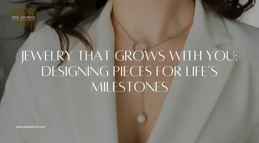 Jewelry That Grows With You: Designing Pieces for Life’s Milestones