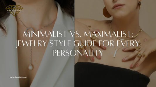 Minimalist vs. Maximalist: Jewelry Style Guide for Every Personality