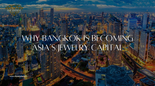 Why Bangkok is Becoming Asia’s Jewelry Capital